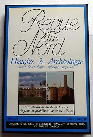 Revue Du Nord : Industrialisation De La France Aspects Et Problèmes XVIIIe-XXe Siècles. N°265