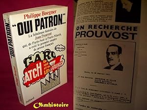 OUI PATRON . La fabuleuse histoire de Jean Prouvost qui, de Paris - soir à Paris - Match, a crée ...