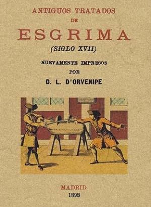 ANTIGUOS TRATADOS DE ESGRIMA. Nuevamente impresos por D.L. D'Orvenipe