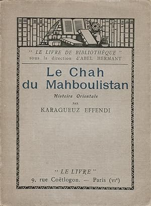 Le Chah du Mahboulistan, histoire orientale