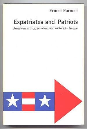 EXPATRIATES AND PATRIOTS: AMERICAN ARTISTS, SCHOLARS, AND WRITERS IN EUROPE.