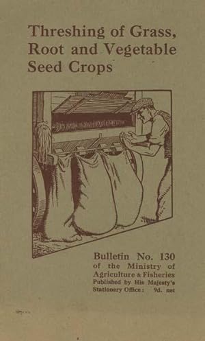 Threshing of Grass, Root and Vegetable Seed Crops (Bulletin No.130)