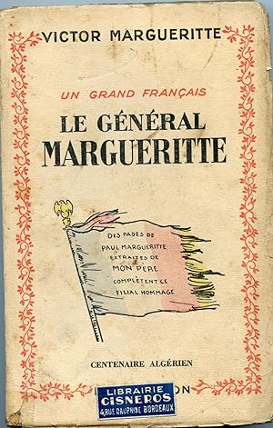 Un grand Français: LE GENERAL MARGUERITTE avec des pages de Paul Margueritte extr. de "Mon Père"....
