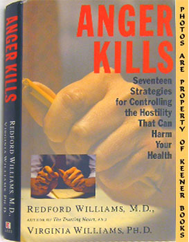 Anger Kills : Seventeen Strategies For Controlling The Hostility That Can Harm Your Health