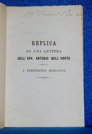 Replica ad una lettera dell'Avv. Antonio dell'Hoste diretta a Ferdinando Bargagna