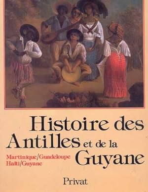 Histoire des Antilles et de la Guyane. Martinique/Guadeloupe/ Haïti/Guyane