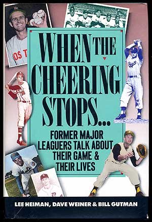 When the Cheering Stops : Former Major Leaguers Talk About Their Games and Their Lives