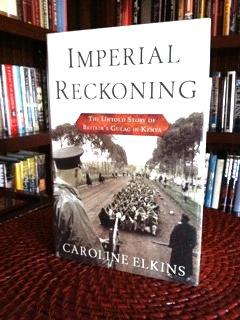 Imperial Reckoning: The Untold Story Of Britain's Gulag In Kenya (First Edition, First Printing)