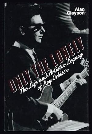 Only the Lonely : Life and Artistic Legacy of Roy Orbison