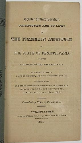 CHARTER OF INCORPORATION, CONSTITUTION AND BY-LAWS OF THE FRANKLIN INSTITUTE OF THE STATE OF PENN...