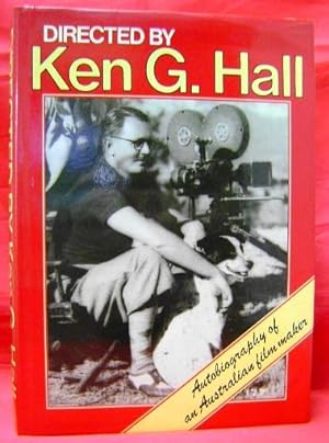 Directed by Ken G. Hall: Autobiography of an Australian Film Maker