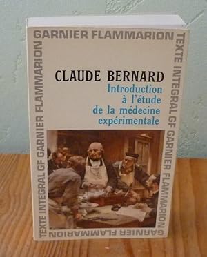 Introduction à l'étude de la médecine expérimentale, Collection texte intégral, Paris, Garnier-Fl...