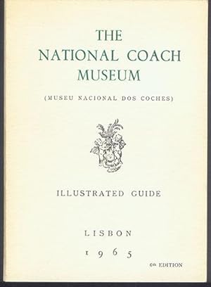 THE NATIONAL COACH MUSEUM = Museu Nacional dos Coches. Illustrated Guide