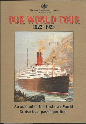 OUR WORLD TOUR 1922 -1923: An Account of the First Ever World Cruise By a Passenger Liner