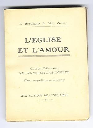 L'Eglise et l'Amour : Controverse publique entre MM. l'Abbé Viollet et André Lorulot [05/12/1928]...