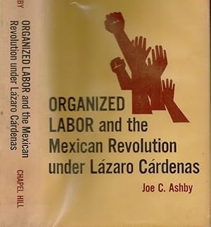 Organized Loabor and the Mexican Revolution Under Lazaro Cardenas