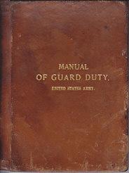 Manual of Guard Duty, United States Army, Approved January 7, 1893 [LEATHER BOUND]