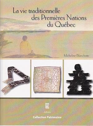 La vie traditionnelle des Premières Nations du Québec.