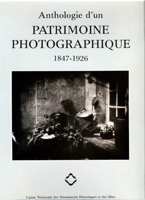 Anthologie D'un Patrimoine Photographique: 1847-1926