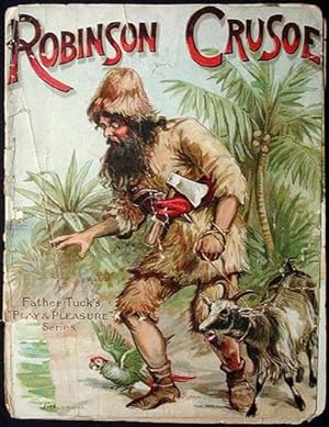 Robinson Crusoe [Father Tuck's "Play & Pleasure" series.]