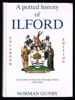 A potted history of Ilford : including its association with Barking of which, until 1888, it was ...