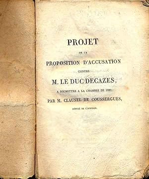 Projet de la proposition d'accusation contre M. le Duc Decazes, à soumettre à la chambre de 1820
