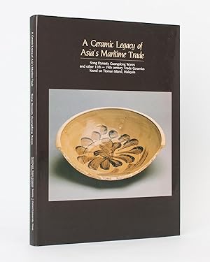 A Ceramic Legacy of Asia's Maritime Trade. Song Dynasty Guangdong Wares and other 11th to 19th Ce...