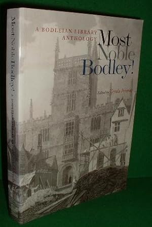 MOST NOBLE BODLEY ! , a Bodleian Library Anthology