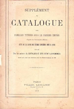 Supplément Au Catalogue Des Familles Titrées Sous Le Premier Empire D'aprés Les Documents Officie...