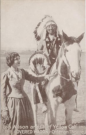 Lois Wilson and Chief Yellow Calf in "THE COVERED WAGON" - Criterion Theatre; printed picture pos...
