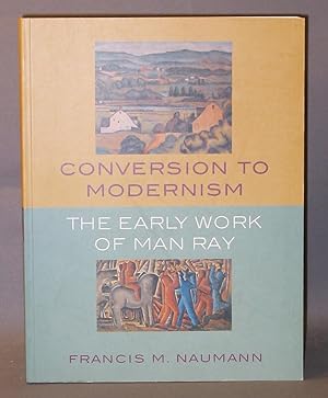 Conversion to Modernism: The Early Work of Man Ray