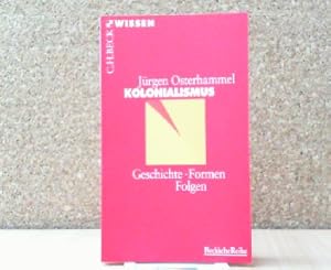 Kolonialismus. Geschichte. Formen. Folgen. WISSEN in der Beck schen Reihe 2002.