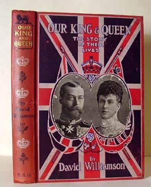 Our King and Queen : The Story of Their Lives