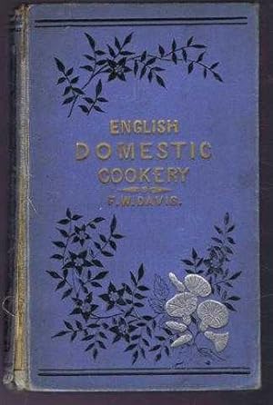 English Domestic Cookery Founded on Mrs Rundell's Cookery Book to Which is Added a Series of Care...