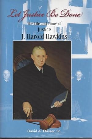 Let Justice Be Done: The Life and Times of Justice J. Harold Hawkins