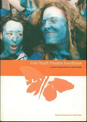 Irish Youth Theatre Handbook: A Guide to Good Practice in Youth Drama