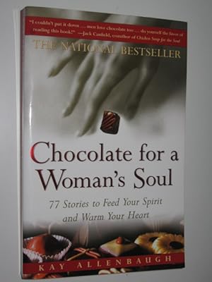 Chocolate for a Woman's Soul : 77 Stories to Feed Your Spirit and Warm Your Heart