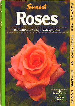 Sunset Roses : Planting & Care * Pruning * Landscaping Ideas