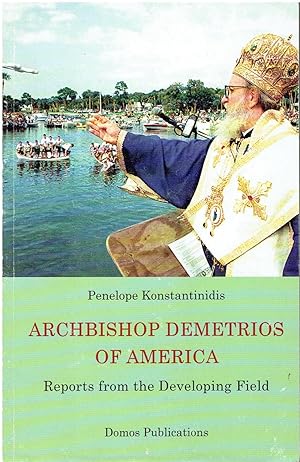 Archbishop Demetrios of America - Reports from the Developing Field