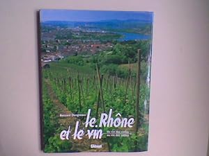 Le Rhône et le vin. Du vin des cimes au vin des sables