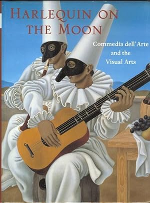 HARLEQUIN ON THE MOON: COMMEDIA DELL'ARTE AND THE VISUAL ARTS.