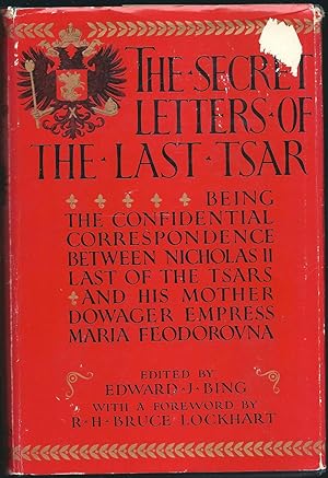 The Secret Letters of the Last Tsar Being the Confidential Correspondence Between Nicholas II Las...
