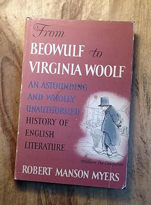 FROM BEOWULF TO VIRGINIA WOOLF : An Astounding and Wholly Unauthorized History of English Literature