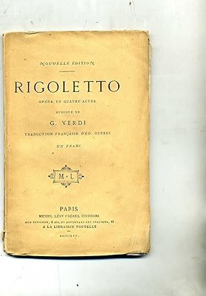 RIGOLETTO Opéra en quatre actes. Musique de G. Verdi. Traduction française d'Ed. Duprez.