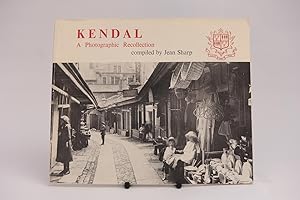 Kendal A Photographic Recollection.