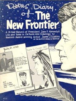DOBBIN'S DIARY OF THE NEW FRONTIER; a 15- Year Record of President John F. Kennedy's Life and Tim...
