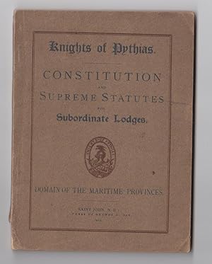 The Knights of Pythias Constitution and Supreme Statutes for Subordinate Lodges. Domain of the Ma...