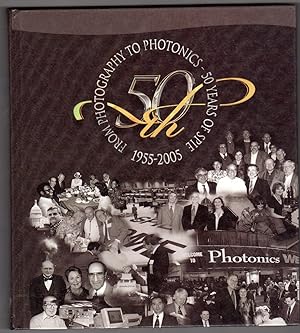 From Photography to Photonics; 50 Years of SPIE 1955-2005