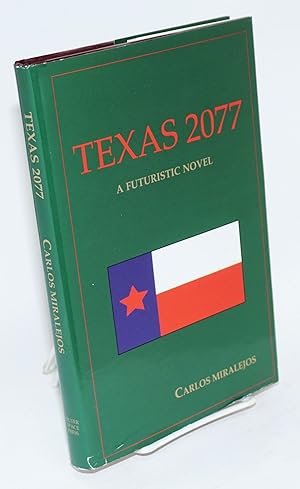 Texas 2077; a futuristic novel