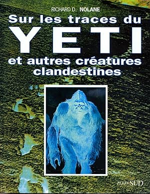 Sur les traces du Yeti et autres créatures clandestines. Chroniques cryptozoologiques II